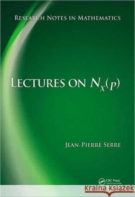 Lectures on N_X(p) Serre, Jean-Pierre 9781466501928 Chapman & Hall/CRC Research Notes in Mathemat