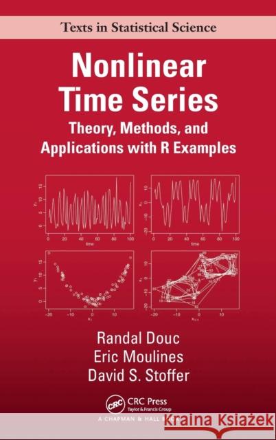 Nonlinear Time Series: Theory, Methods and Applications with R Examples Douc, Randal 9781466502253 CRC Press