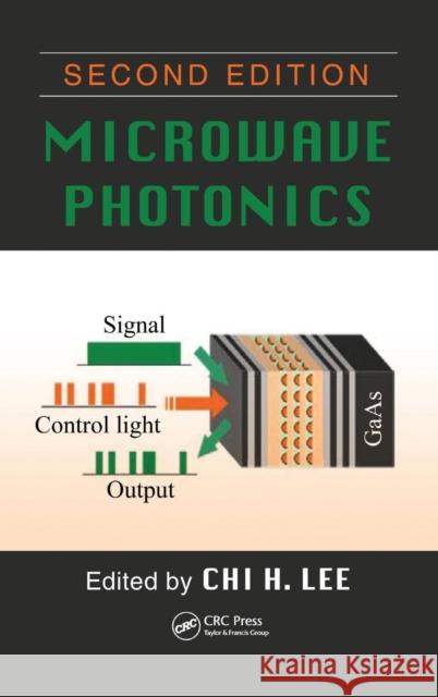Microwave Photonics Chi H. Lee 9781466502864 CRC Press