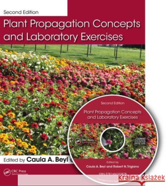 Plant Propagation Concepts and Laboratory Exercises Caula A. Beyl Robert N. Trigiano  9781466503878 Taylor and Francis