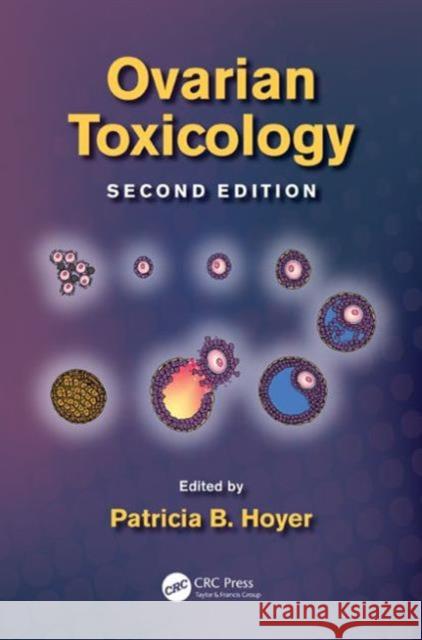 Ovarian Toxicology Patricia B. Hoyer 9781466504066 CRC Press