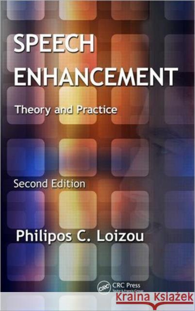 Speech Enhancement: Theory and Practice, Second Edition Loizou, Philipos C. 9781466504219 CRC Press