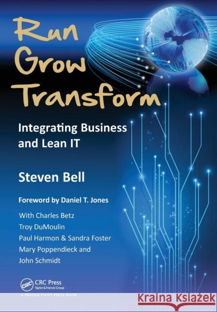 Run Grow Transform: Integrating Business and Lean IT Bell, Steven 9781466504493
