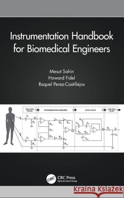 Instrumentation Handbook for Biomedical Engineers Sahin, Mesut 9781466504660