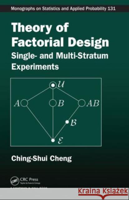 Theory of Factorial Design: Single- And Multi-Stratum Experiments Cheng, Ching-Shui 9781466505575