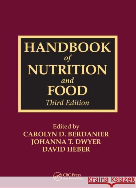 Handbook of Nutrition and Food Carolyn D. Berdanier Johanna T. Dwyer David Heber 9781466505711 CRC Press