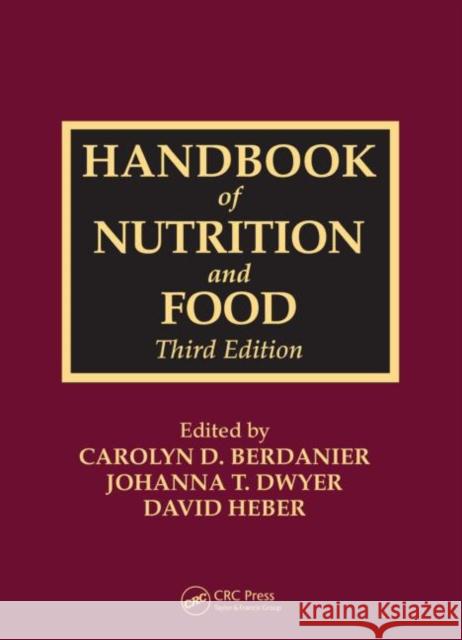 Handbook of Nutrition and Food Carolyn D. Berdanier Johanna T. Dwyer David Heber 9781466505711