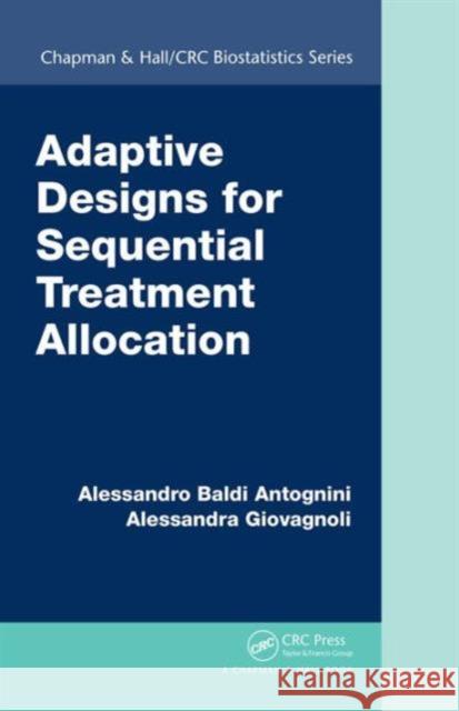 Adaptive Designs for Sequential Treatment Allocation Alessandro Baldi Antognini Alessandra Giovagnoli 9781466505759 CRC Press