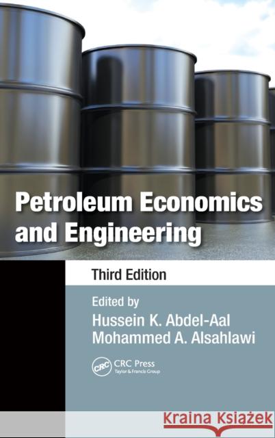 Petroleum Economics and Engineering Hussein K. Abdel-Aal Mohammed A. Alsahlawi 9781466506664 CRC Press