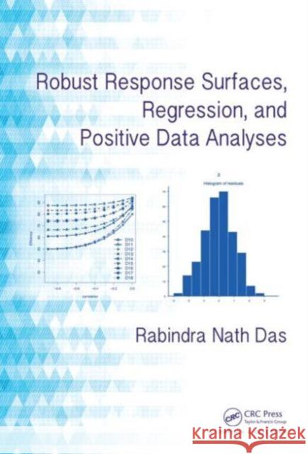 Robust Response Surfaces, Regression, and Positive Data Analyses Rabindra Nath Das 9781466506770 CRC Press
