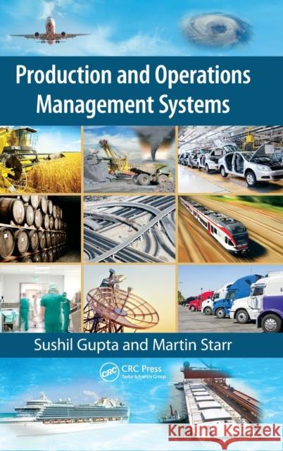 Production and Operations Management Systems Sushil Gupta Martin Starr 9781466507333