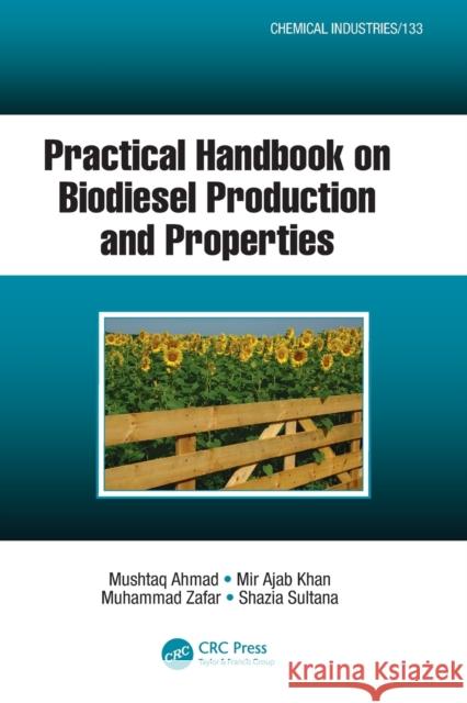Practical Handbook on Biodiesel Production and Properties Mushtaq Ahmad Mir Ajab Khan Muhammad Zafar 9781466507432 CRC Press