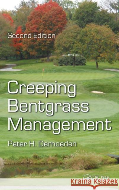 Creeping Bentgrass Management Peter H. Dernoeden 9781466509924