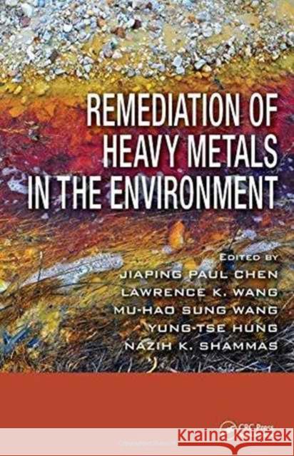 Remediation of Heavy Metals in the Environment  9781466510012 CRC Press