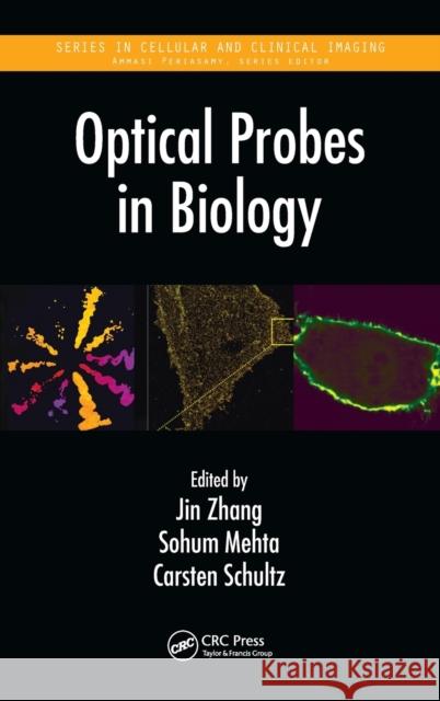 Optical Probes in Biology Jin Zhang Sohum Mehta Carsten Schultz 9781466510111 CRC Press