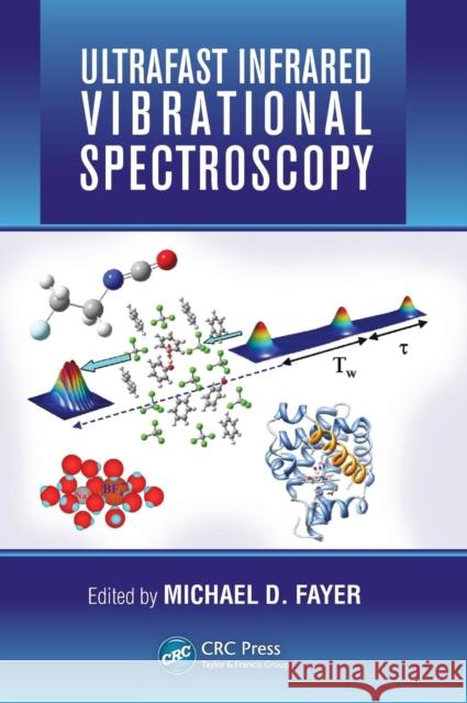 Ultrafast Infrared Vibrational Spectroscopy Michael D. Fayer 9781466510135 CRC Press