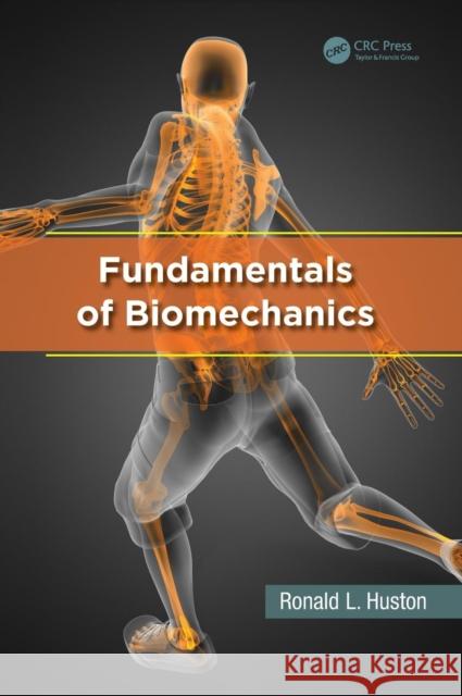 Fundamentals of Biomechanics Ronald L Huston 9781466510371