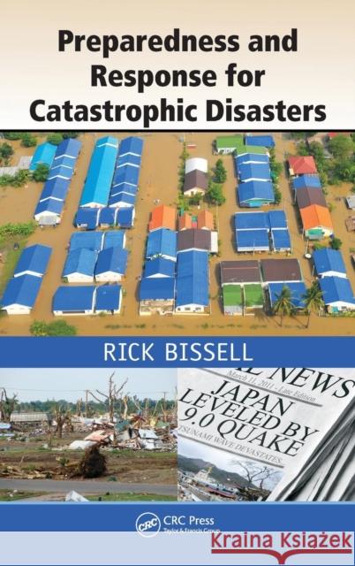 Preparedness and Response for Catastrophic Disasters Rick Bissell Rick Bissell 9781466511897 CRC Press