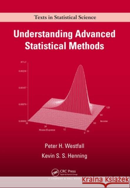 Understanding Advanced Statistical Methods Peter Westfall Kevin S. S. Henning 9781466512108 CRC Press