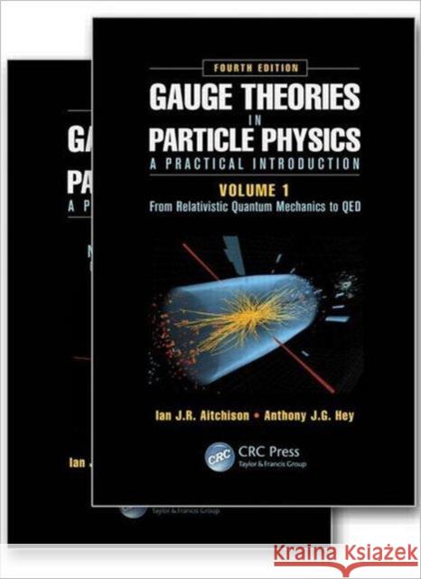 Gauge Theories in Particle Physics: A Practical Introduction, Fourth Edition - 2 Volume set Ian J. R. Aitchison Anthony J. G. Hey 9781466513174 CRC Press