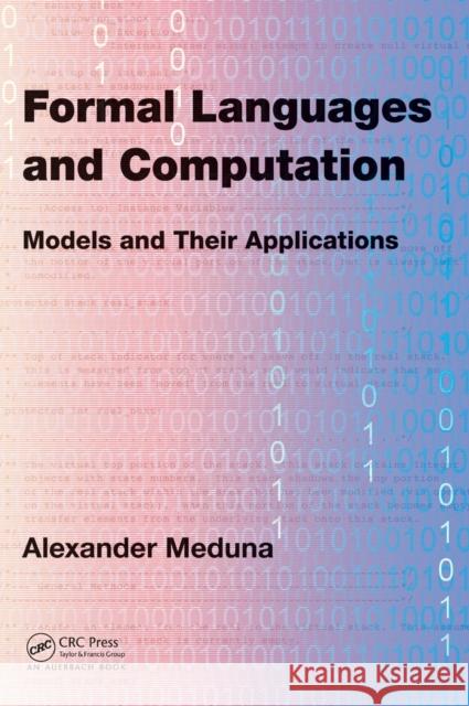 Formal Languages and Computation: Models and Their Applications Meduna, Alexander 9781466513457 Taylor & Francis