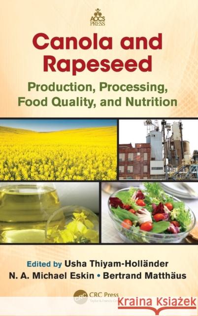 Canola and Rapeseed: Production, Processing, Food Quality, and Nutrition Thiyam-Holländer, Usha 9781466513860