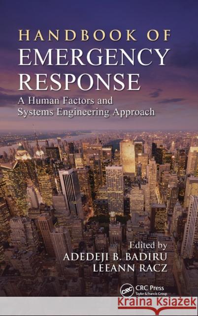 Handbook of Emergency Response: A Human Factors and Systems Engineering Approach Badiru, Adedeji B. 9781466514560
