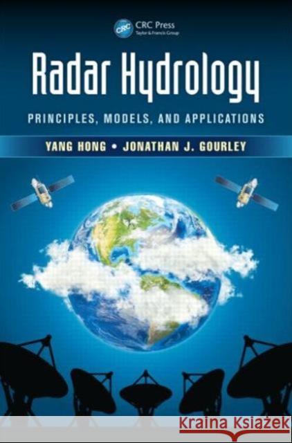 Radar Hydrology: Principles, Models, and Applications Hong, Yang 9781466514614 CRC Press