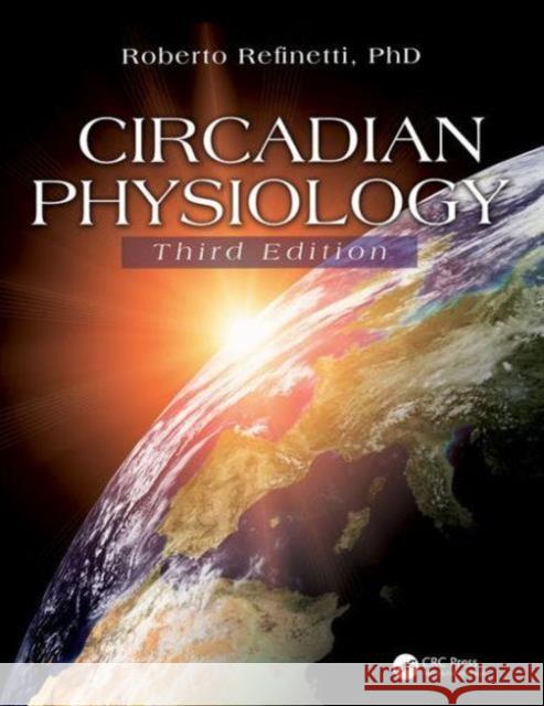 Circadian Physiology Roberto, Ph.D. Refinetti 9781466514973 CRC Press