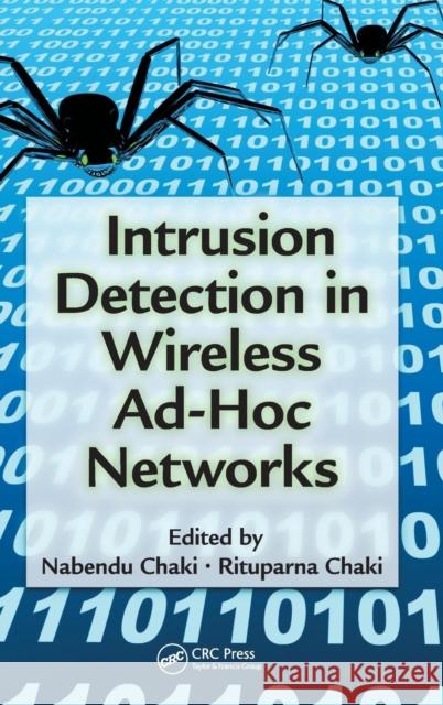 Intrusion Detection in Wireless Ad-Hoc Networks Nabendu Chaki Rituparna Chaki 9781466515659