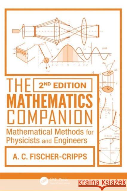 The Mathematics Companion: Mathematical Methods for Physicists and Engineers Anthony Craig Fischer-Cripps 9781466515871 CRC Press