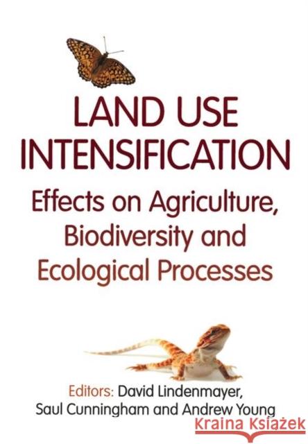 Land Use Intensification: Effects on Agriculture, Biodiversity, and Ecological Processes Lindenmayer, David 9781466517141 0