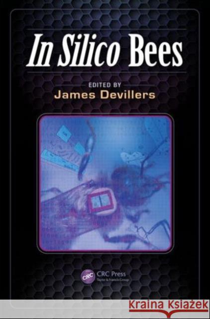 In Silico Bees James Devillers 9781466517875 CRC Press