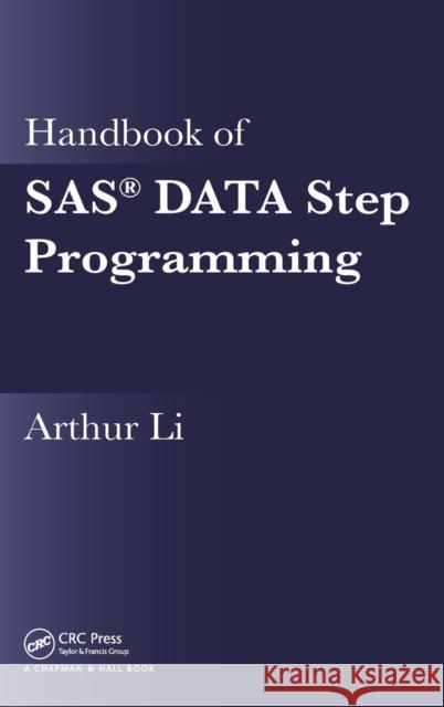 Handbook of Sas(r) Data Step Programming Li, Arthur 9781466552388 0