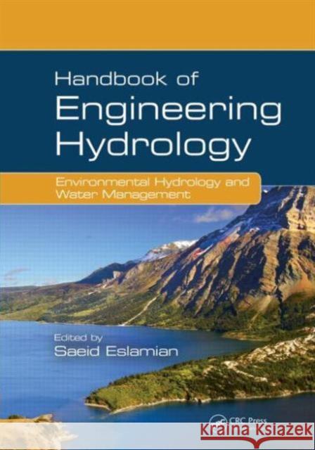 Handbook of Engineering Hydrology: Environmental Hydrology and Water Management Eslamian, Saeid 9781466552494