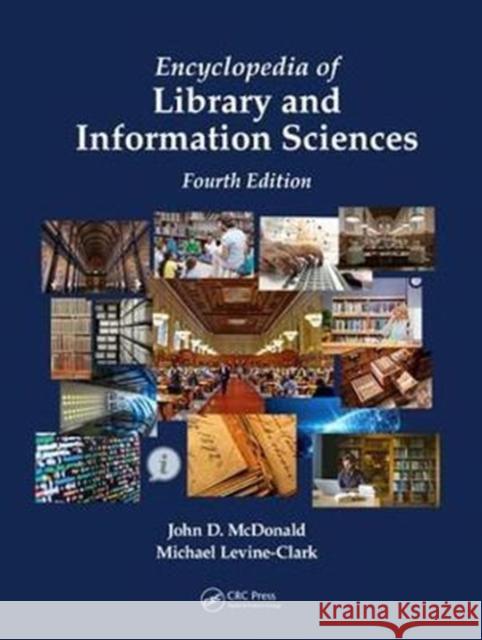 Encyclopedia of Library and Information Sciences,  Fourth Edition John D. McDonald Michael Levine-Clark  9781466552593 CRC Press Inc