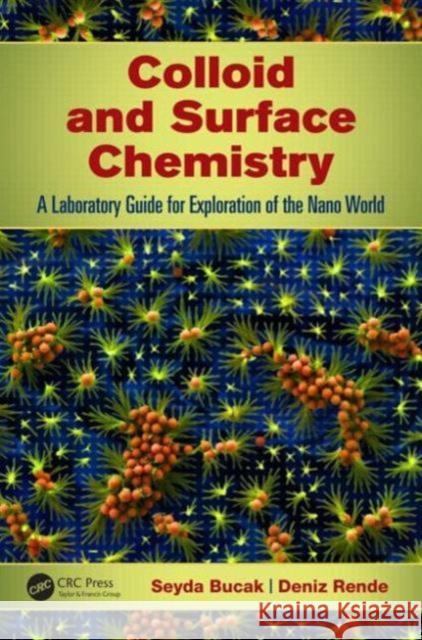 Colloid and Surface Chemistry: A Laboratory Guide for Exploration of the Nano World Bucak, Seyda 9781466553101 CRC Press