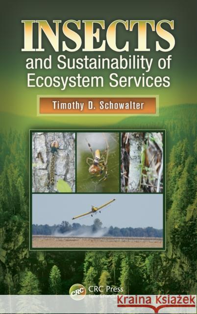 Insects and Sustainability of Ecosystem Services Timothy D. Schowalter 9781466553903 CRC Press