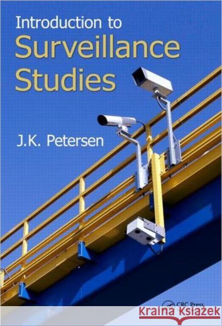 Introduction to Surveillance Studies J K Petersen 9781466555099 0