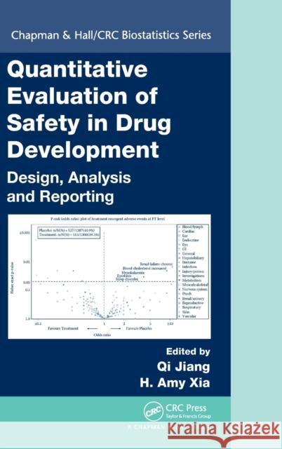 Quantitative Evaluation of Safety in Drug Development: Design, Analysis and Reporting Qi Jiang H. Amy Xia 9781466555457 CRC Press