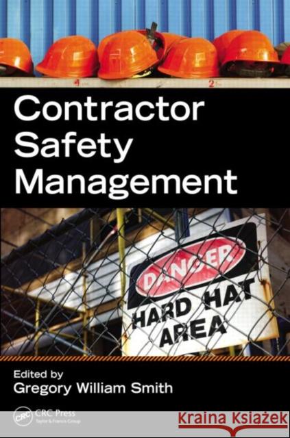 Contractor Safety Management Gregory William Smith 9781466556843