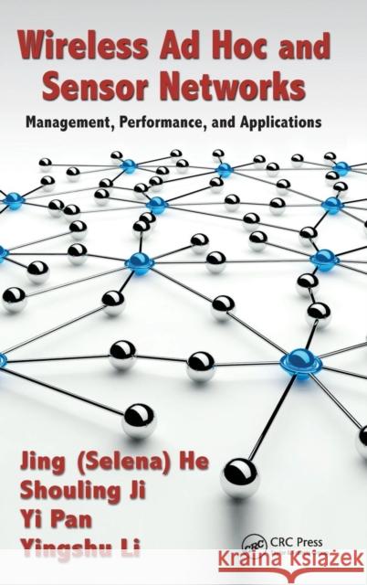 Wireless Ad Hoc and Sensor Networks: Management, Performance, and Applications He 9781466556942 0