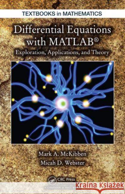 Differential Equations with MATLAB: Exploration, Applications, and Theory McKibben, Mark 9781466557079 CRC Press