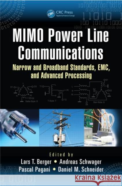 Mimo Power Line Communications: Narrow and Broadband Standards, Emc, and Advanced Processing Schwager, Andreas 9781466557529