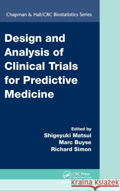 Design and Analysis of Clinical Trials for Predictive Medicine Shigeyuki Matsui 9781466558151