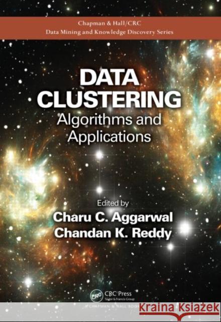 Data Clustering: Algorithms and Applications Aggarwal, Charu C. 9781466558212 CRC Press