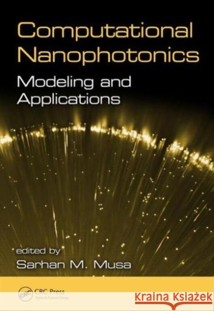 Computational Nanophotonics: Modeling and Applications Musa, Sarhan 9781466558762 CRC Press