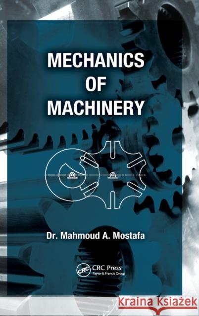 Mechanics of Machinery Mahmoud A. Mostafa 9781466559462