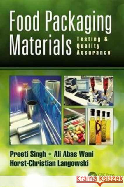 Food Packaging Materials: Testing & Quality Assurance Preeti Singh Ali Abas Wani Horst-Christian Langowski 9781466559943 CRC Press