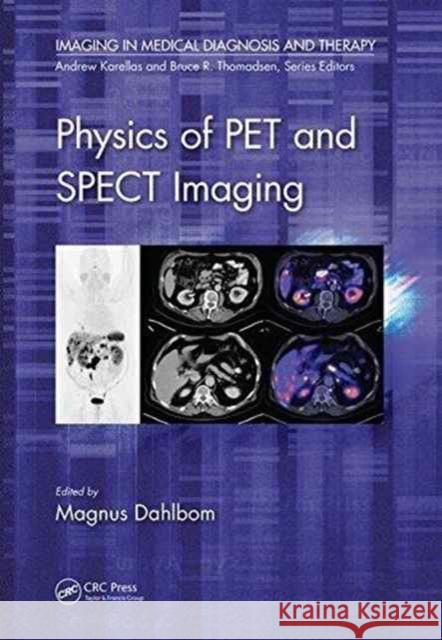 Physics of Pet and Spect Imaging Magnus Dahlbom 9781466560130 CRC Press